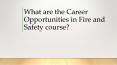 Career Opportunities in Fire and Safety course PowerPoint PPT Presentation