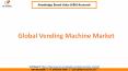 Global Vending Machine Market Growth PowerPoint PPT Presentation