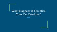 What Happens If You Miss Your Tax Deadline?