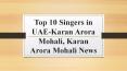 Top 10 Singers in UAE-Karan Arora Mohali, Karan Arora Mohali News PowerPoint PPT Presentation