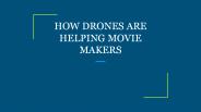 HOW DRONES ARE HELPING MOVIE MAKERS