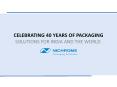 Celebrating 40 Years Of Packaging Solutions For India And The World PowerPoint PPT Presentation