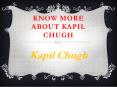 Got to Know More Details About Kapil Chugh PowerPoint PPT Presentation