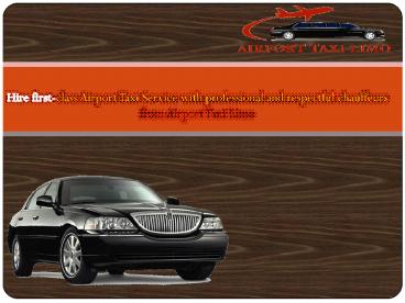 Hire first-class Airport Taxi Service with professional and respectful chauffeurs from Airport Taxi Limo