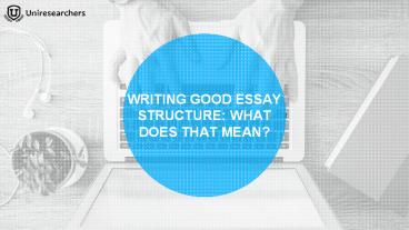 Writing good essay structure: what does that mean?