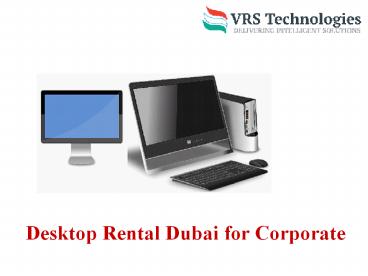 Desktop Rental Dubai - Rent Desktop in Dubai
