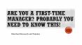 Are You A First-Time Manager? Probably You Need to Know This! PowerPoint PPT Presentation