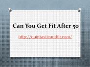 Can You Get Fit After 50