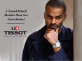 5 Tissot Watch Models that are Sensational PowerPoint PPT Presentation