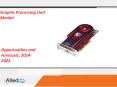 Graphic Processing Unit Market  Global Opportunity Analysis and Industry Forecast, 2014-2022 PowerPoint PPT Presentation
