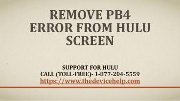 remove PB4 Error from Hulu screen