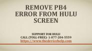 remove PB4 Error from Hulu screen