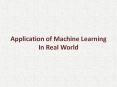 Application of Machine Learning in Real World PowerPoint PPT Presentation