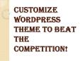 Advantages of Having a Customize WordPress Theme PowerPoint PPT Presentation