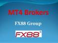 To Get More About MT4 Brokers by Fx88 group PowerPoint PPT Presentation