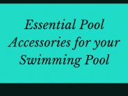 Essential Pool Accessories for your Swimming Pool
