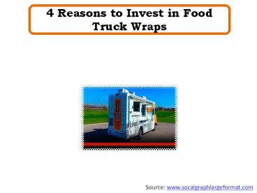 4 Reasons to Invest in Food Truck Wraps