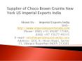 Supplier of Choco Brown Granite New York US Imperial Exports India PowerPoint PPT Presentation