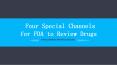 Four Special Channels for FDA to Review Drugs PowerPoint PPT Presentation