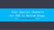 Four Special Channels for FDA to Review Drugs