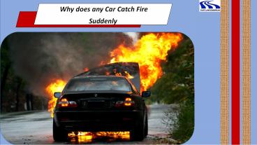 Why does any Car Catch Fire Suddenly