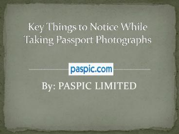 Key Things to Notice While Taking Passport Photographs.