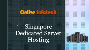 Onlive Infotech – Singapore Dedicated Server Hosting Price