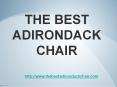 How to Pick the Right Adirondack Patio Furniture for your Outer Hideaway PowerPoint PPT Presentation