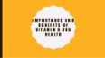 Importance and Benefits of Vitamin d For Health PowerPoint PPT Presentation