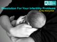 Resolution for Your Infertility Problems PowerPoint PPT Presentation