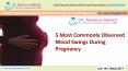 5 Most Commonly Observed Mood Swings During Pregnancy | Dr. Neelima Mantri PowerPoint PPT Presentation