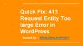 How to Fix 413 Request Entity Too large Error in WordPress PowerPoint PPT Presentation