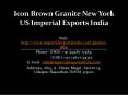 Icon Brown Granite New York US Imperial Exports India PowerPoint PPT Presentation