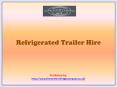 Refrigerated Trailer Hire PowerPoint PPT Presentation