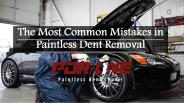 The Most Common Mistakes in Paintless Dent Removal