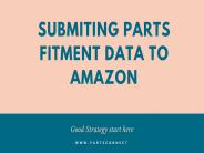 STEPS TO CONSIDER FOR SUBMITTING FITMENT DATA TO AMAZON