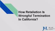 How Retaliation Is Wrongful Termination In California?