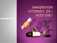 Immigration Attorney, Do I Need One?