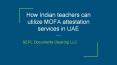 How indian teachers can utilize mofa attestation services in uae PowerPoint PPT Presentation