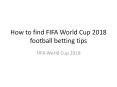 How to find FIFA World Cup 2018 football betting tips? PowerPoint PPT Presentation