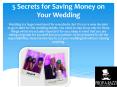 5 Secrets for Saving Money on Your Wedding PowerPoint PPT Presentation
