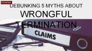Debunking 5 Myths about Wrongful Termination