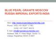 Blue Pearl Granite Moscow Russia Imperial Exports India PowerPoint PPT Presentation