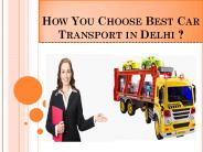How You Choose Best Car Transport in Delhi ?