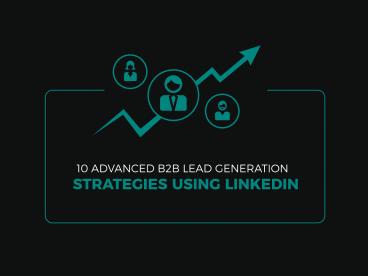10 Advanced B2B Lead Generation Strategies Using LinkedIn