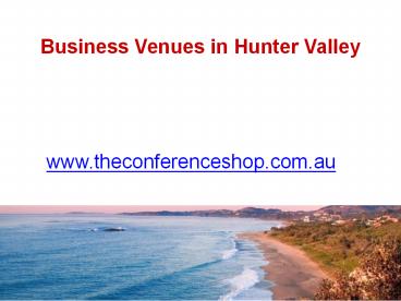 Business Venues in Hunter Valley - Theconferenceshop.com.au