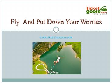 Fly  And Put Down Your Worries