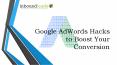 Google adwords hacks to drastically boost your conversion PowerPoint PPT Presentation