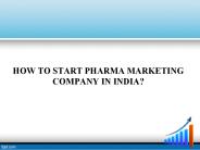 HOW TO START PHARMA MARKETING COMPANY IN INDIA?
