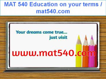 MAT 540 Education on your terms / mat540.com (1)